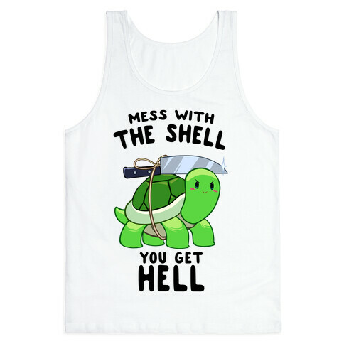 Mess With The Shell You Get Hell Tank Top