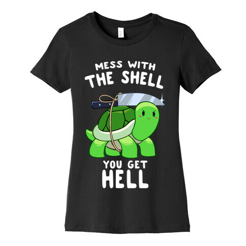 Mess With The Shell You Get Hell Womens T-Shirt