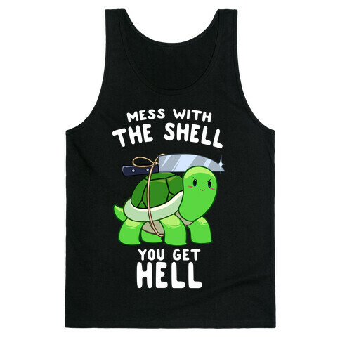 Mess With The Shell You Get Hell Tank Top