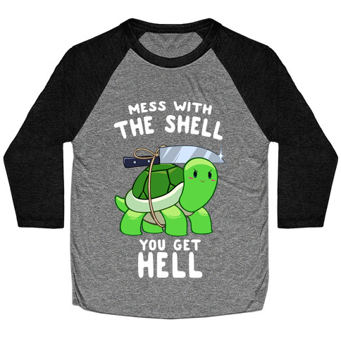 Mess With The Shell You Get Hell Baseball Tee