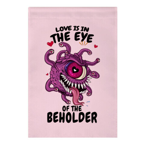 Love Is In The Eye of The Beholder Garden Flag