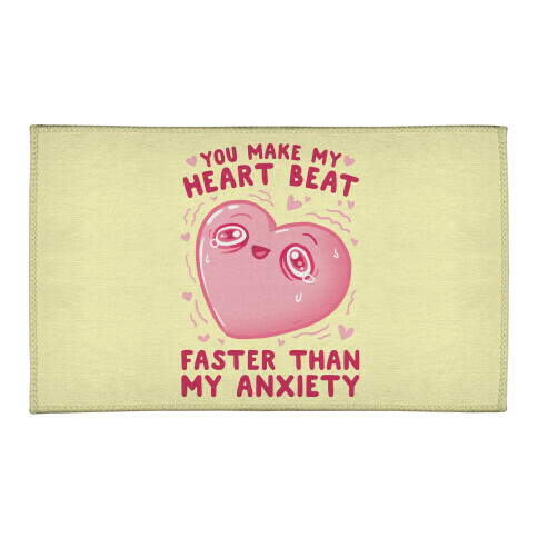 You Make My Heart Beat Faster Than My Anxiety Welcome Mat