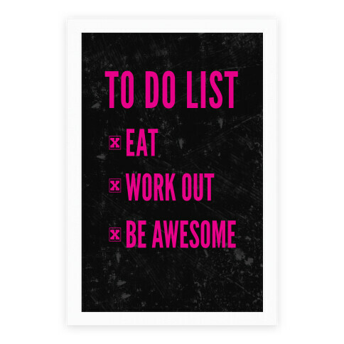 To Do List: Eat, Workout, And Be Awesome Poster