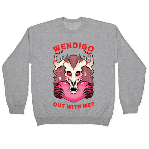 Wendigo Out With Me? Pullover