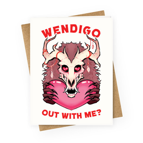 Wendigo Out With Me? Greeting Card