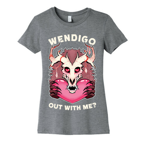 Wendigo Out With Me? Womens T-Shirt