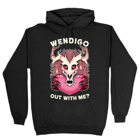 Wendigo Out With Me? Hooded Sweatshirt