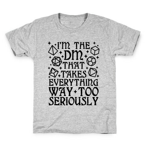 I'm The DM that Takes Everything Way Too Seriously Kids T-Shirt