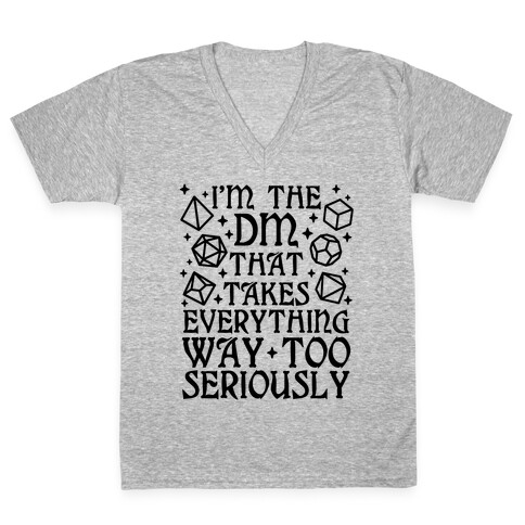 I'm The DM that Takes Everything Way Too Seriously V-Neck Tee Shirt