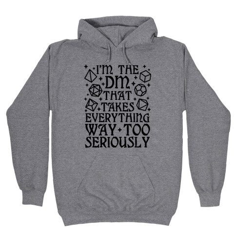 I'm The DM that Takes Everything Way Too Seriously Hooded Sweatshirt