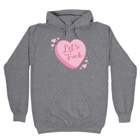 Let's F*** Candy Heart Hooded Sweatshirt