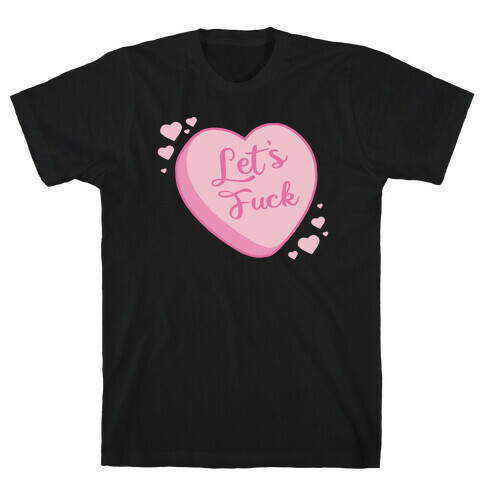 Let's F*** Candy Heart T-Shirt