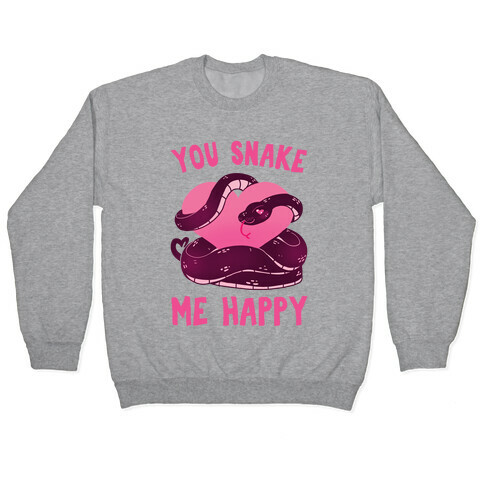 You Snake Me Happy Pullover