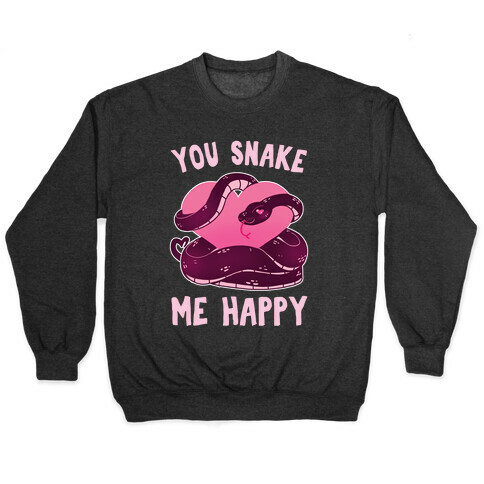 You Snake Me Happy Pullover