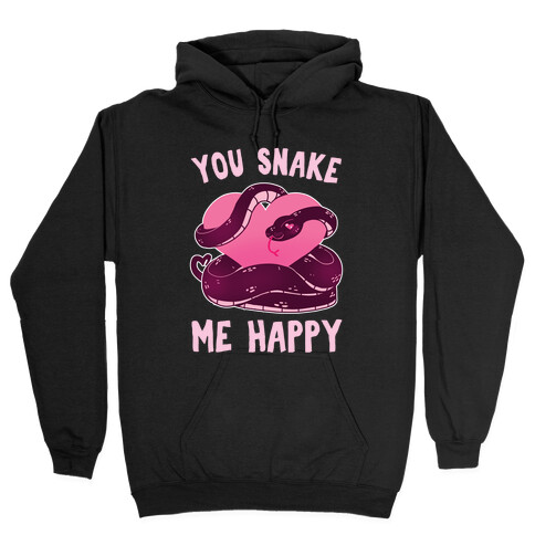 You Snake Me Happy Hooded Sweatshirt
