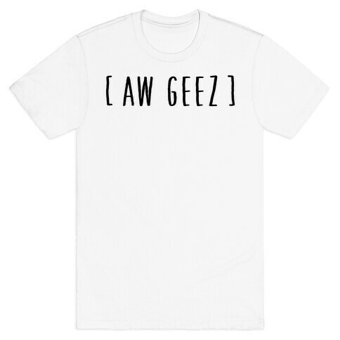 Aw Geez T-Shirt