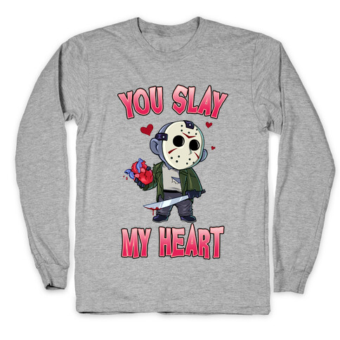 You Slay My Heart Long Sleeve T-Shirt