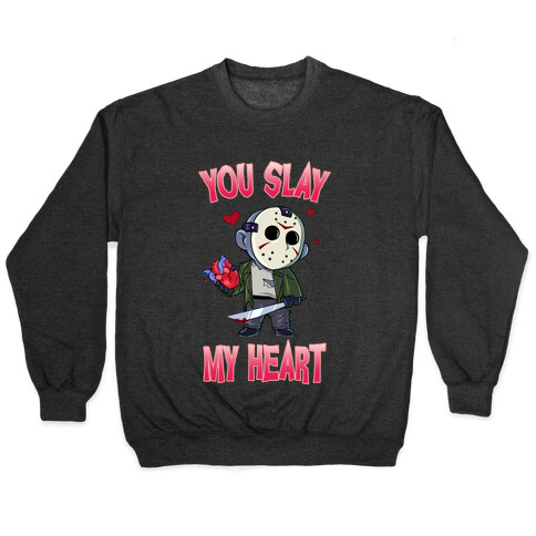 You Slay My Heart Pullover