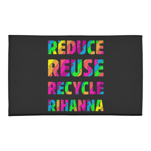 Reduce Reuse Recycle Rihanna Welcome Mat
