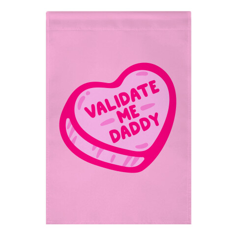 Validate Me Daddy Candy Heart Garden Flag