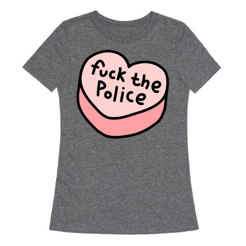 F*** The Police Conversation Heart  Womens T-Shirt