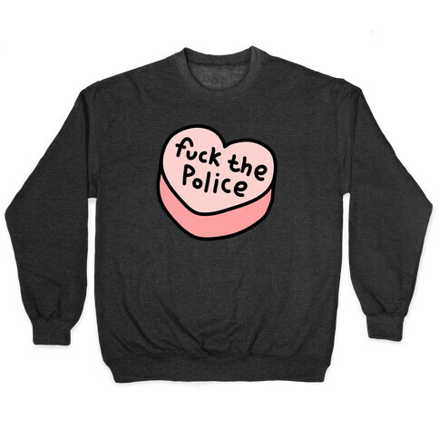 F*** The Police Conversation Heart  Pullover