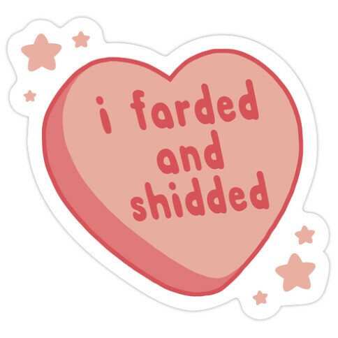 I Farded And Shidded Die Cut Sticker