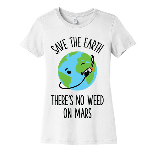 No Weed On Mars Womens T-Shirt