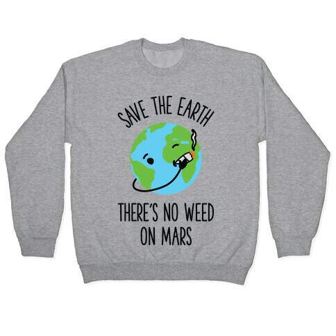 No Weed On Mars Pullover