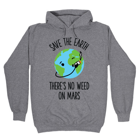 No Weed On Mars Hooded Sweatshirt