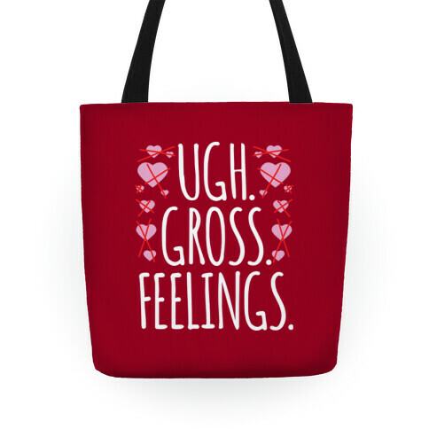 Ugh. Gross. Feelings.  Tote