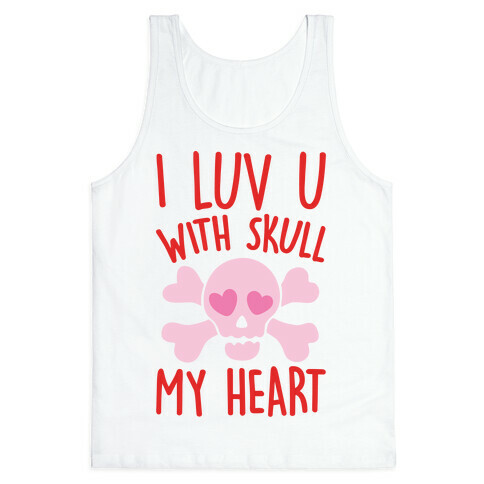 I Luv U With Skull My Heart  Tank Top