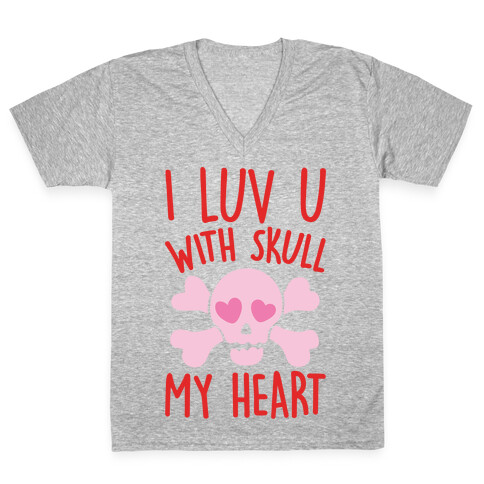 I Luv U With Skull My Heart  V-Neck Tee Shirt