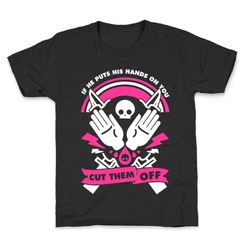 If He Puts His Hands On You Cut Them Off Kids T-Shirt