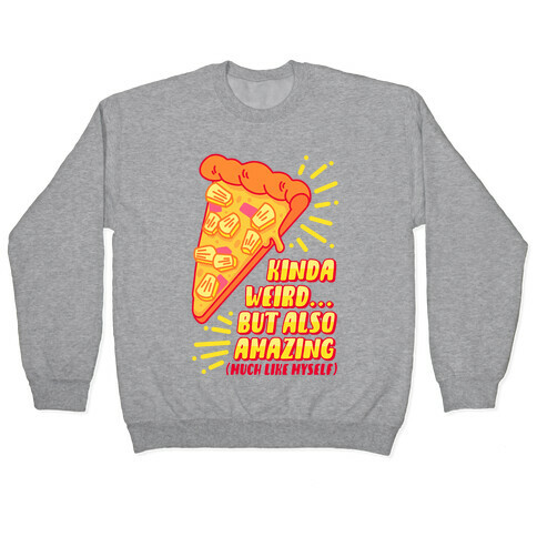 Kinda Weird But Also Amazing Pineapple Pizza Pullover