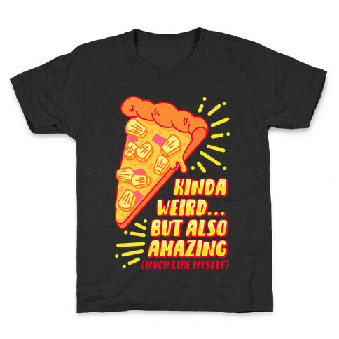 Kinda Weird But Also Amazing Pineapple Pizza Kids T-Shirt