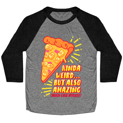 Kinda Weird But Also Amazing Pineapple Pizza Baseball Tee