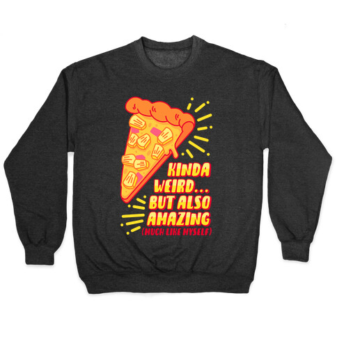 Kinda Weird But Also Amazing Pineapple Pizza Pullover