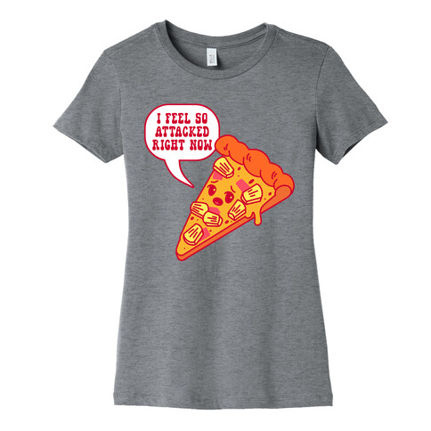 I Feel So Attacked Right Now Pineapple Pizza Womens T-Shirt