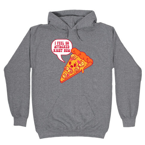 I Feel So Attacked Right Now Pineapple Pizza Hooded Sweatshirt