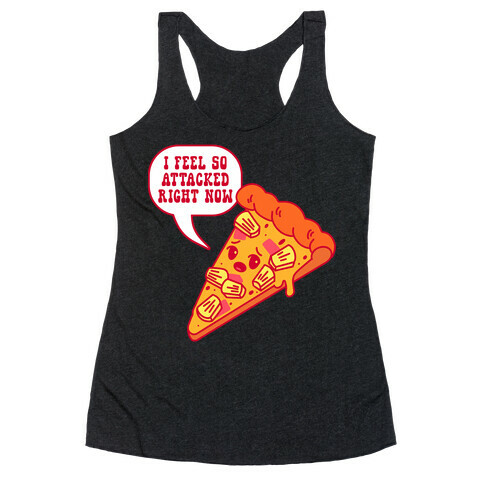 I Feel So Attacked Right Now Pineapple Pizza Racerback Tank Top