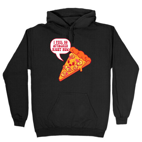 I Feel So Attacked Right Now Pineapple Pizza Hooded Sweatshirt