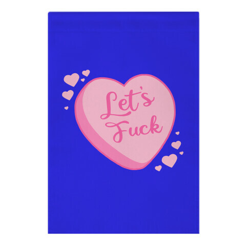 Let's F*** Candy Heart Garden Flag