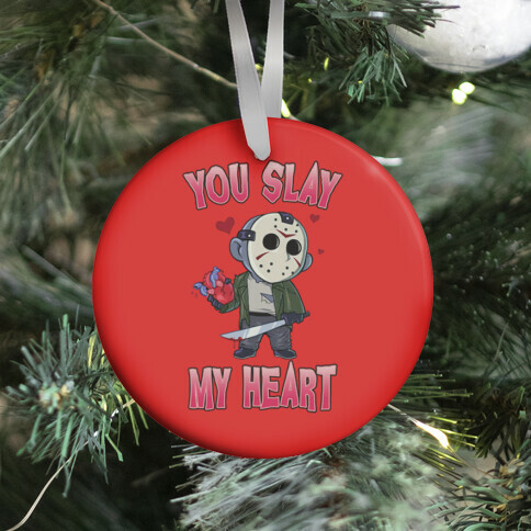 You Slay My Heart Ornament