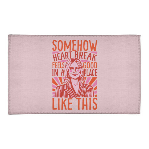 Somehow Heartbreak Feels Good In A Place Like This Quote Parody Welcome Mat