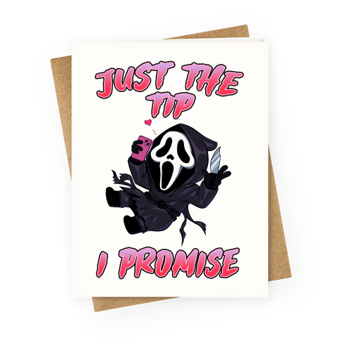 Just The Tip I Promise Greeting Card