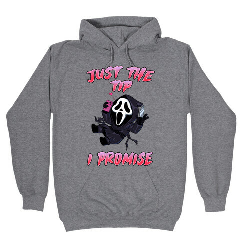 Just The Tip I Promise Hooded Sweatshirt