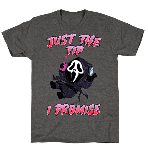 Just The Tip I Promise T-Shirt