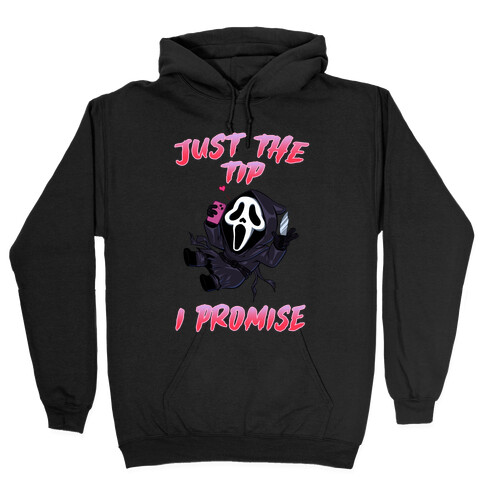 Just The Tip I Promise Hooded Sweatshirt