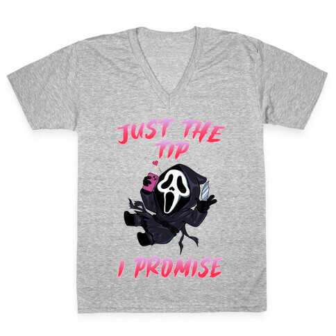 Just The Tip I Promise V-Neck Tee Shirt